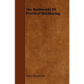 The Rudiments of Practical Bricklaying