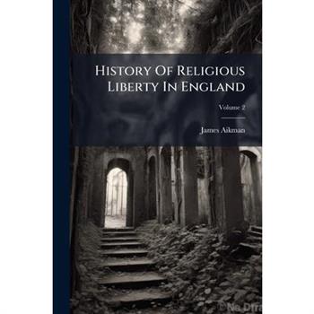 History Of Religious Liberty In England
