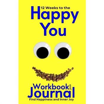 12 Weeks to the Happy You Workbook and Journal
