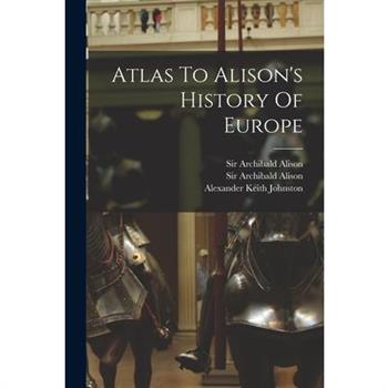 Atlas To Alison's History Of Europe