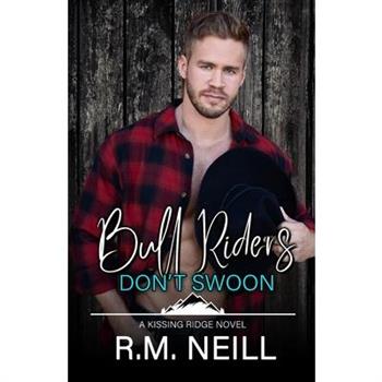 Bull Riders Don't Swoon