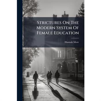 Strictures On The Modern System Of Female Education