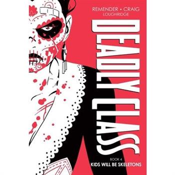 Deadly Class Deluxe Edition, Book 4: Kids Will Be Skeletons