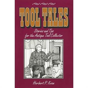 Tool Tales, Stories and Tips for the Antique Tool Collector