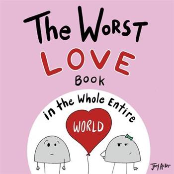 The Worst Love Book in the Whole Entire World