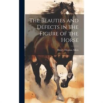 The Beauties and Defects in the Figure of the Horse