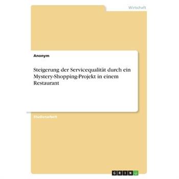 Steigerung der Servicequalit瓣t durch ein Mystery-Shopping-Projekt in einem Restaurant