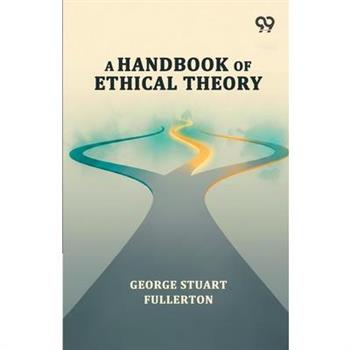 A Handbook Of Ethical Theory