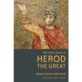 The Many Faces of Herod the Great