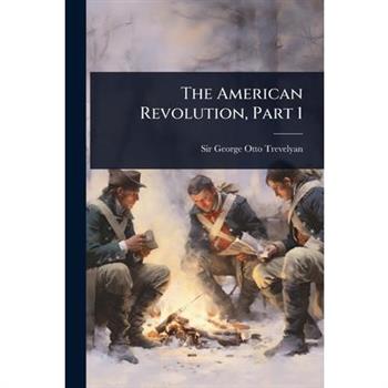 The American Revolution, Part 1