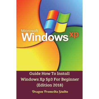 Guide How To Install Windows Xp Sp3 For Beginner (Edition 2018)