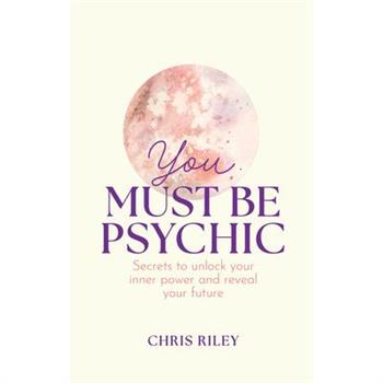You Must Be Psychic