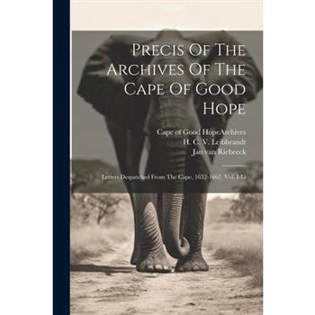 Precis Of The Archives Of The Cape Of Good Hope