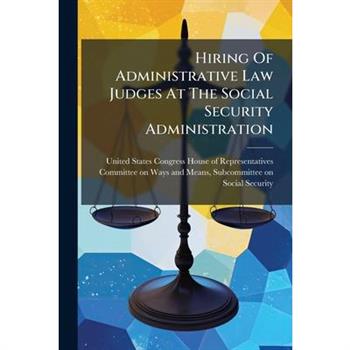 Hiring Of Administrative Law Judges At The Social Security Administration