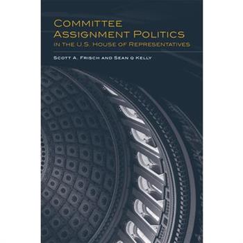 Committee Assignment Politics in the U.S. House of Representatives