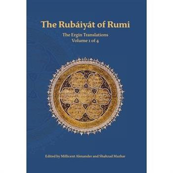 The Rubaiyat of Rumi, The Ergin Translations, Volume 1