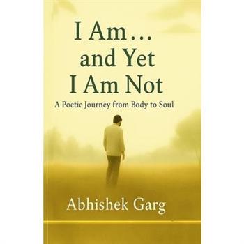 I Am... and Yet I Am Not