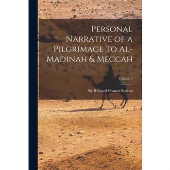 Personal Narrative of a Pilgrimage to Al-Madinah & Meccah; Volume 1