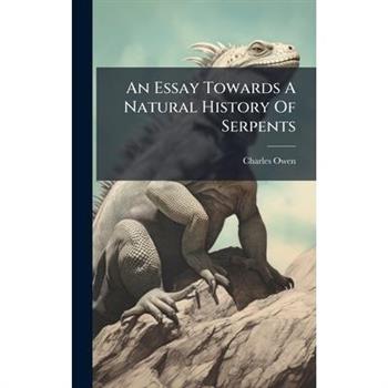 An Essay Towards A Natural History Of Serpents