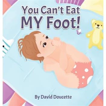 You Can't Eat MY Foot!