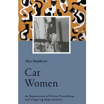 Cat WomenAn Exploration of Feline Friendships and Lingering Superstitions