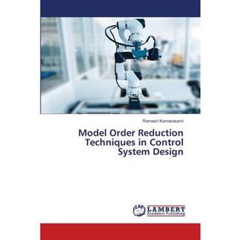 Model Order Reduction Techniques in Control System Design
