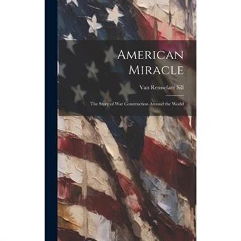 American Miracle; the Story of War Construction Around the World