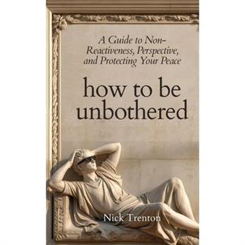 How To Be Unbothered