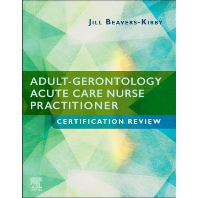 Adult-Gerontology Acute Care Nurse Practitioner Certification Review