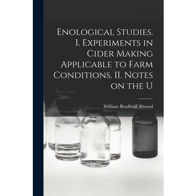 Enological Studies. I. Experiments in Cider Making Applicable to Farm Conditions. II. Notes on the U