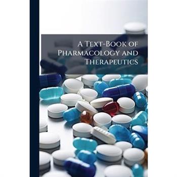 A Text-Book of Pharmacology and Therapeutics