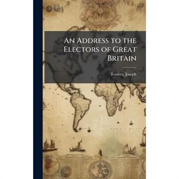 An Address to the Electors of Great Britain