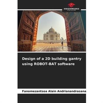Design of a 2D building gantry using ROBOT-BAT software