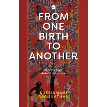 From One Birth to Another: Stories from Jaina Literature