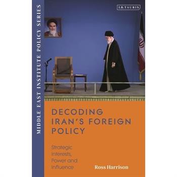 Decoding Iran's Foreign Policy