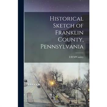 Historical Sketch of Franklin County, Pennsylvania