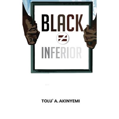 Black Does Not Equal Inferior
