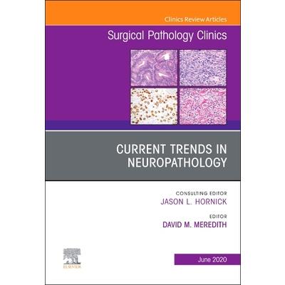 Current Trends in Neuropathology an Issue of Surgical Pathology Clinics