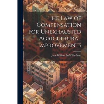 The Law of Compensation for Unexhausted Agricultural Improvements