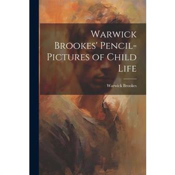 Warwick Brookes' Pencil-Pictures of Child Life