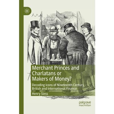 Merchant Princes and Charlatans or Makers of Money?