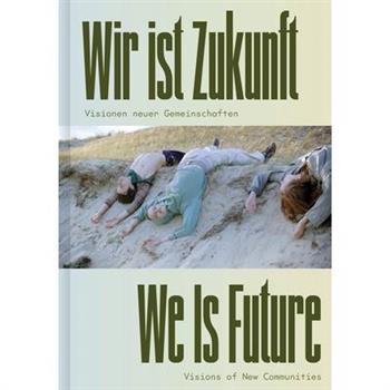 We Is Future: Visions of New Communities