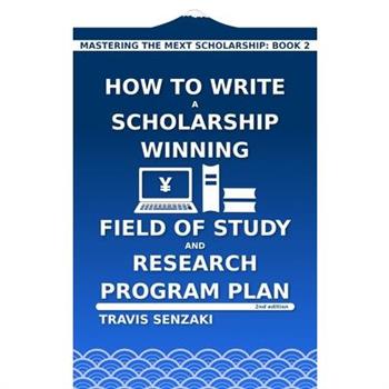How to Write a Scholarship-Winning Field of Study and Research Program Plan