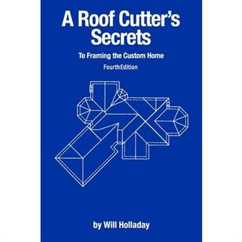 A Roof Cutter's Secrets to Framing the Custom Home