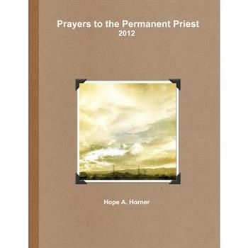 2012 Prayers to the Permanent Priest