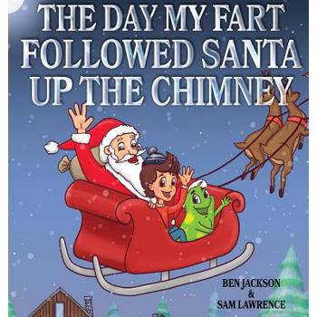 The Day My Fart Followed Santa Up The Chimney