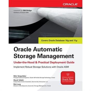 Oracle Automatic Storage Management: Under-The-Hood & Practical Deployment Guide