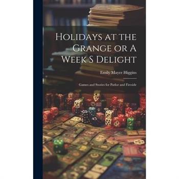 Holidays at the Grange or A Week s Delight