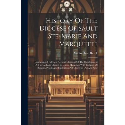 History Of The Diocese Of Sault Ste, Marie And Marquette