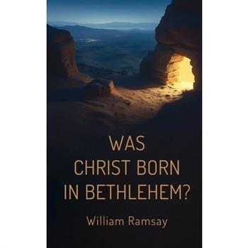 Was Christ Born in Bethlehem?
